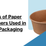 Types of Paper Containers Used in Food Packaging