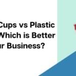 Paper Cups vs Plastic Cups